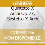 Quintetto X Archi Op.77, Sestetto X Arch cd musicale di Antonin Dvorak
