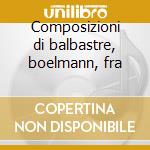 Composizioni di balbastre, boelmann, fra cd