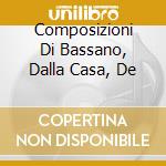 Composizioni Di Bassano, Dalla Casa, De cd