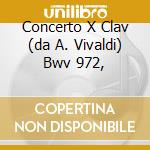Concerto X Clav (da A. Vivaldi) Bwv 972, cd