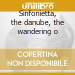 Sinfonietta, the danube, the wandering o cd
