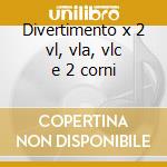 Divertimento x 2 vl, vla, vlc e 2 corni cd