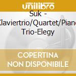 Suk - Klaviertrio/Quartet/Piano Trio-Elegy cd