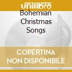 Bohemian Christmas Songs cd musicale di Bohemian Christmas Songs / Var