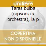 Taras bulba (rapsodia x orchestra), la p cd
