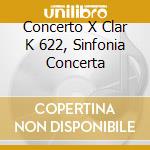 Concerto X Clar K 622, Sinfonia Concerta cd