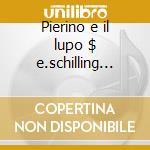 Pierino e il lupo $ e.schilling narrator cd