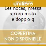Les noces, messa x coro misto e doppio q cd