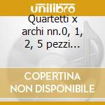 Quartetti x archi nn.0, 1, 2, 5 pezzi - cd
