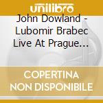 John Dowland - Lubomir Brabec Live At Prague Spring Festival '89 cd