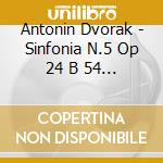 Antonin Dvorak - Sinfonia N.5 Op 24 B 54 (1875) (Op 76) In Fa cd musicale di Antonin Dvorak