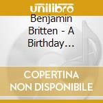 Benjamin Britten - A Birthday Hansel Op 92 cd