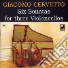 Giacobbe Basevi Cervetto - Six Sonatas For Three Violoncellos cd