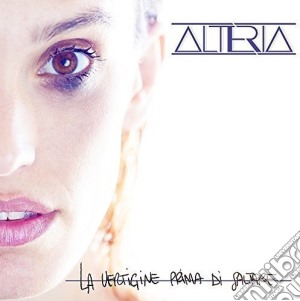 Alteria - La Vertigine Prima Di Saltare cd musicale di Alteria