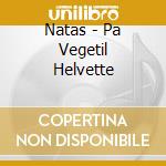 Natas - Pa Vegetil Helvette cd