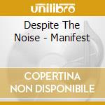 Despite The Noise - Manifest cd