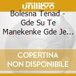 Bolesna Tenad - Gde Su Te Manekenke Gde Je Taj Kokain? cd
