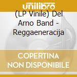 (LP Vinile) Del Arno Band - Reggaeneracija vinile
