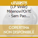 (LP Vinile) Miljenovi?Or?E - Sam Pao Sam Se Ubio Lp vinile