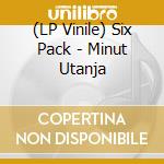 (LP Vinile) Six Pack - Minut Utanja vinile