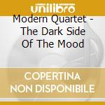 Modern Quartet - The Dark Side Of The Mood cd