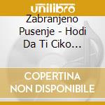Zabranjeno Pusenje - Hodi Da Ti Ciko Nesto Da (2 Cd) cd