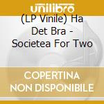(LP Vinile) Ha Det Bra - Societea For Two cd