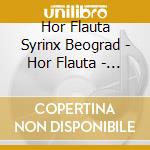 Hor Flauta Syrinx Beograd - Hor Flauta - Flute Choir cd