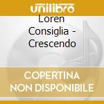Loren Consiglia - Crescendo cd