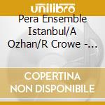 Pera Ensemble Istanbul/A Ozhan/R Crowe - One God cd
