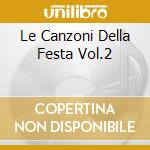 Le Canzoni Della Festa Vol.2 cd musicale di PIOVANO MARIO