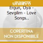 Ergun, Oya - Sevgilim - Love Songs.. cd