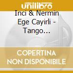 Inci & Nermin Ege Cayirli - Tango Allaturca cd