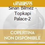 Sinan Bilmez - Topkapi Palace-2 cd
