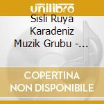 Sisli Ruya Karadeniz Muzik Grubu - Ritm-I Dagla cd