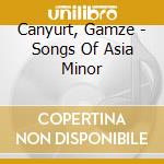 Canyurt, Gamze - Songs Of Asia Minor cd