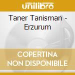 Taner Tanisman - Erzurum cd