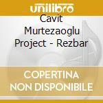 Cavit Murtezaoglu Project - Rezbar cd