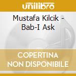 Mustafa Kilcik - Bab-I Ask cd