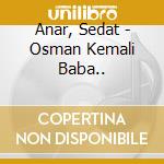 Anar, Sedat - Osman Kemali Baba.. cd musicale