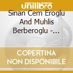 Sinan Cem Eroglu And Muhlis Berberoglu - Hemdem cd