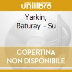 Yarkin, Baturay - Su cd