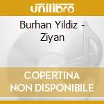 Burhan Yildiz - Ziyan cd