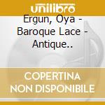 Ergun, Oya - Baroque Lace - Antique.. cd