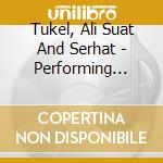 Tukel, Ali Suat And Serhat - Performing The.. cd