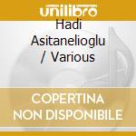 Hadi Asitanelioglu / Various cd