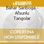 Bahar Sariboga - Afsunlu Tangolar cd