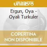 Ergun, Oya - Oyali Turkuler cd