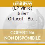 (LP Vinile) Bulent Ortacgil - Bu Sarkilar Adam Olmaz vinile
