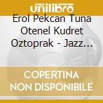 Erol Pekcan Tuna Otenel Kudret Oztoprak - Jazz Semai cd